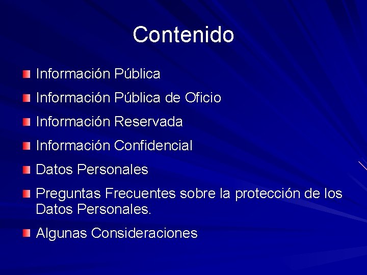 Contenido Información Pública de Oficio Información Reservada Información Confidencial Datos Personales Preguntas Frecuentes sobre