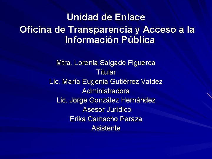 Unidad de Enlace Oficina de Transparencia y Acceso a la Información Pública Mtra. Lorenia