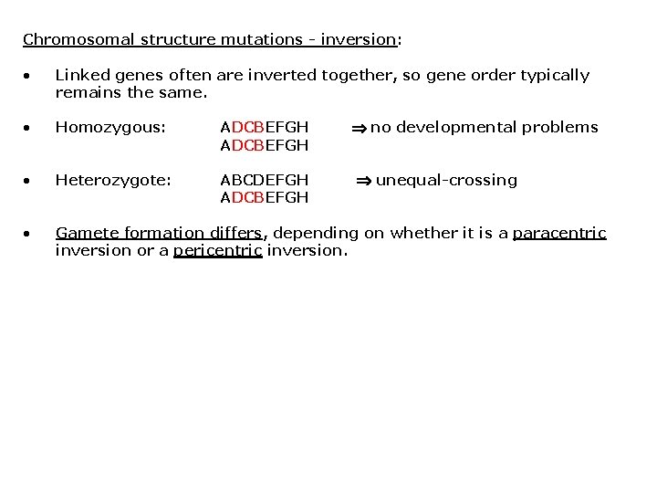 Chromosomal structure mutations - inversion: • Linked genes often are inverted together, so gene
