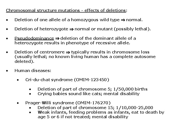 Chromosomal structure mutations - effects of deletions: • Deletion of one allele of a