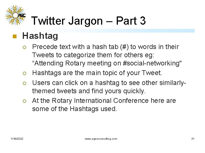 Twitter Jargon – Part 3 n Hashtag ¡ ¡ 1/19/2022 Precede text with a