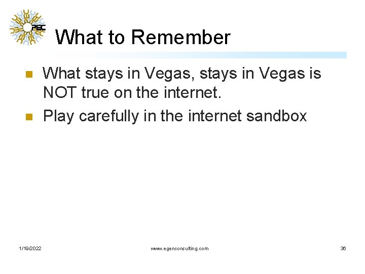 What to Remember n n 1/19/2022 What stays in Vegas, stays in Vegas is