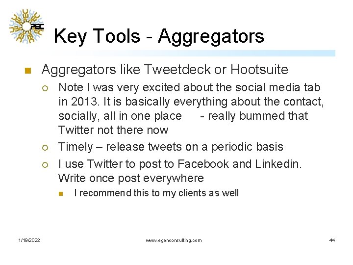 Key Tools - Aggregators n Aggregators like Tweetdeck or Hootsuite ¡ ¡ ¡ Note