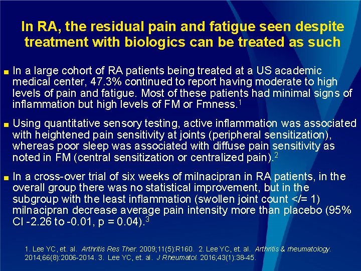 In RA, the residual pain and fatigue seen despite treatment with biologics can be