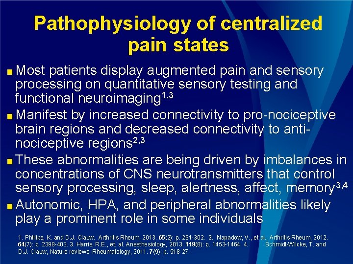 Pathophysiology of centralized pain states ■ Most patients display augmented pain and sensory processing