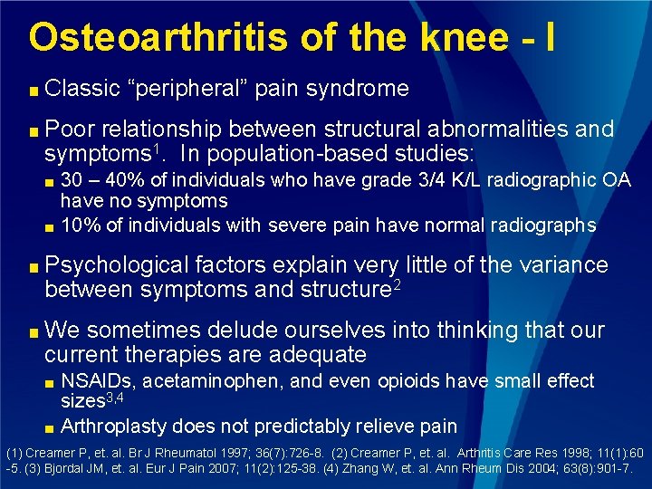 Osteoarthritis of the knee - I ■ Classic “peripheral” pain syndrome ■ Poor relationship
