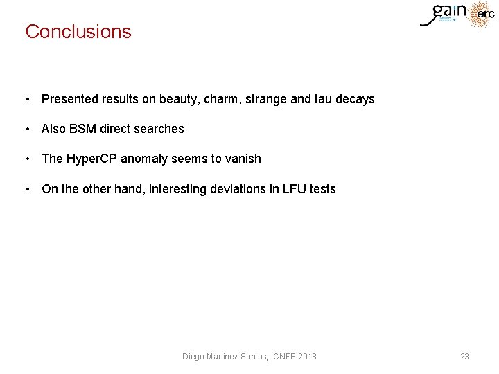 Conclusions • Presented results on beauty, charm, strange and tau decays • Also BSM