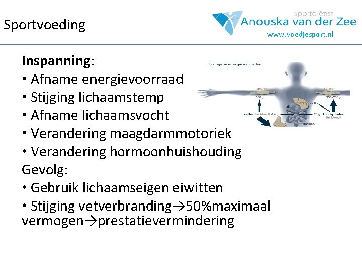 Sportvoeding www. voedjesport. nl Inspanning: • Afname energievoorraad • Stijging lichaamstemp • Afname lichaamsvocht