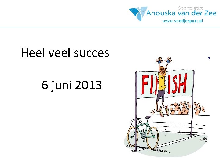 www. voedjesport. nl Heel veel succes 6 juni 2013 