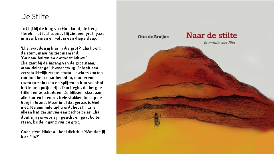 De Stilte Tot hij bij de berg van God komt, de berg Horeb. Het