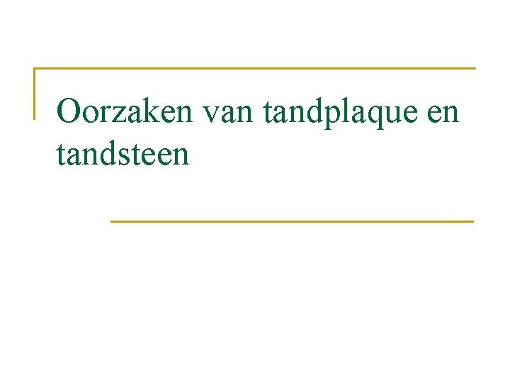 Oorzaken van tandplaque en tandsteen 