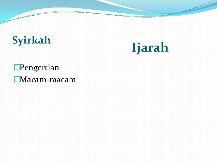 Syirkah �Pengertian �Macam-macam Ijarah 