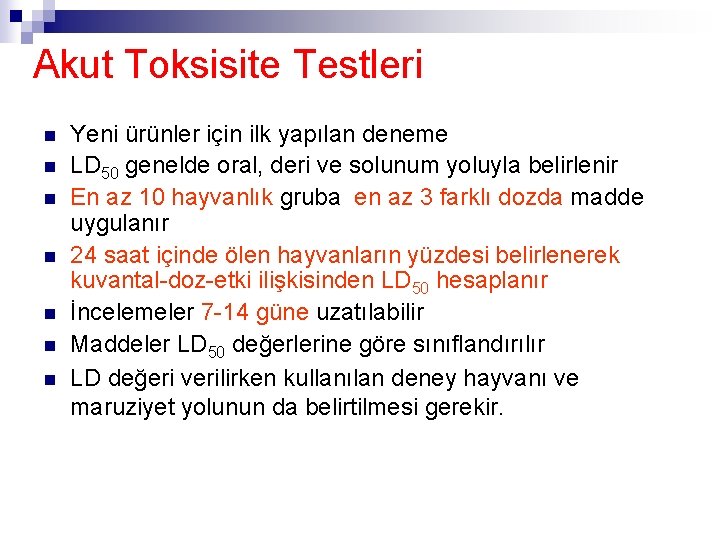 Akut Toksisite Testleri n n n n Yeni ürünler için ilk yapılan deneme LD