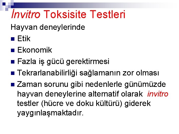 İnvitro Toksisite Testleri Hayvan deneylerinde n Etik n Ekonomik n Fazla iş gücü gerektirmesi