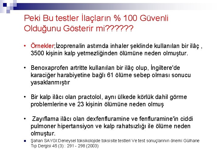 Peki Bu testler İlaçların % 100 Güvenli Olduğunu Gösterir mi? ? ? • Örnekler;