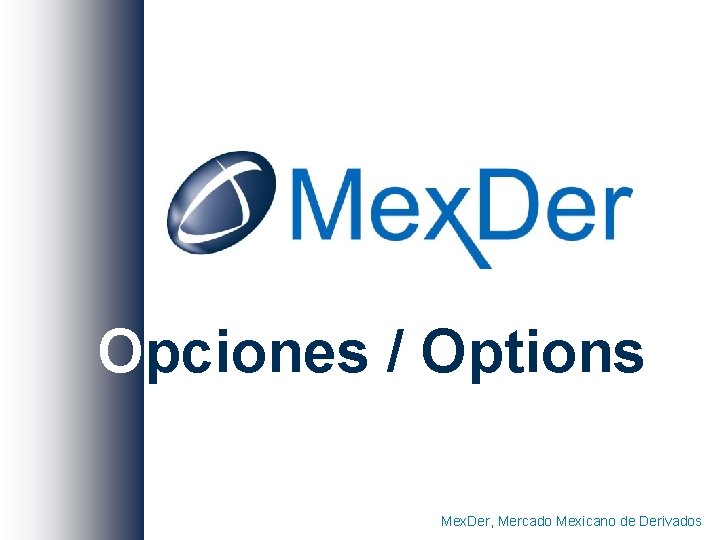 Opciones / Options Mex. Der, Mercado Mexicano de Derivados 