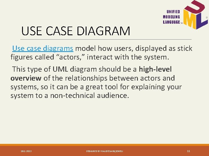 USE CASE DIAGRAM Use case diagrams model how users, displayed as stick figures called