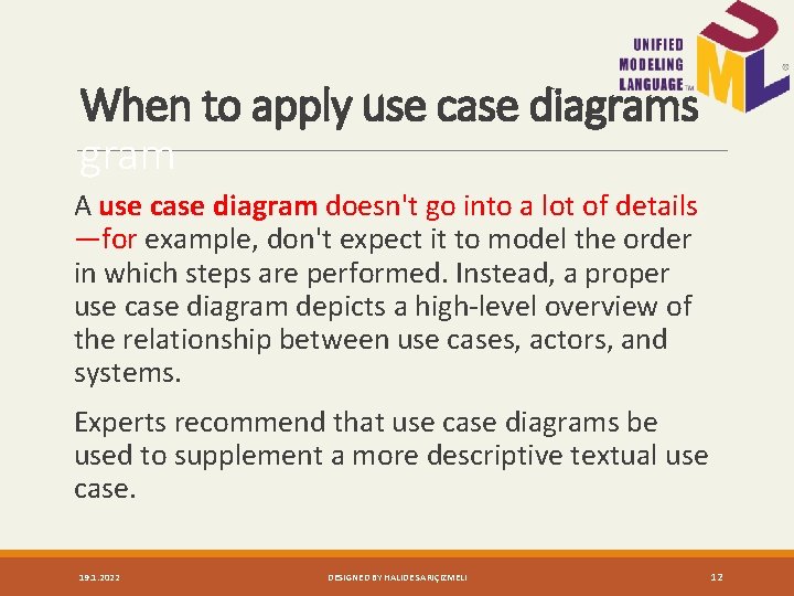 When to apply use case diagrams gram A use case diagram doesn't go into