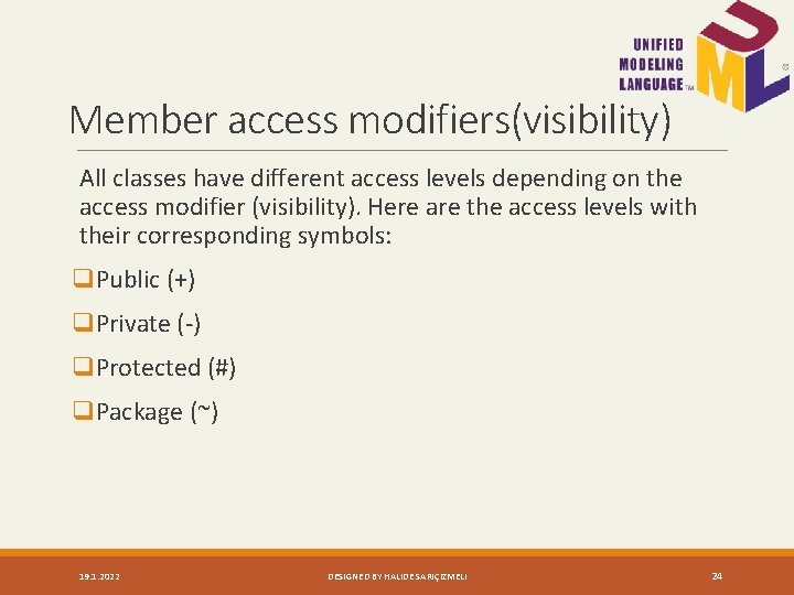 Member access modifiers(visibility) All classes have different access levels depending on the access modifier