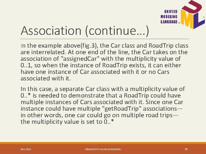 Association (continue…) In the example above(fig. 3), the Car class and Road. Trip class