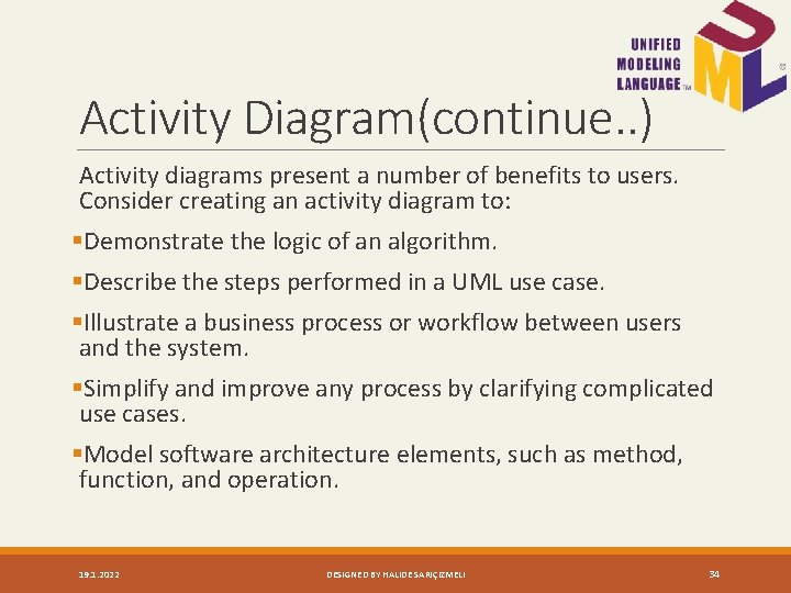 Activity Diagram(continue. . ) Activity diagrams present a number of benefits to users. Consider