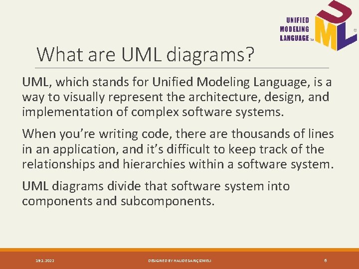 What are UML diagrams? UML, which stands for Unified Modeling Language, is a way