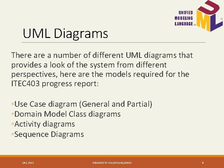 UML Diagrams There a number of different UML diagrams that provides a look of