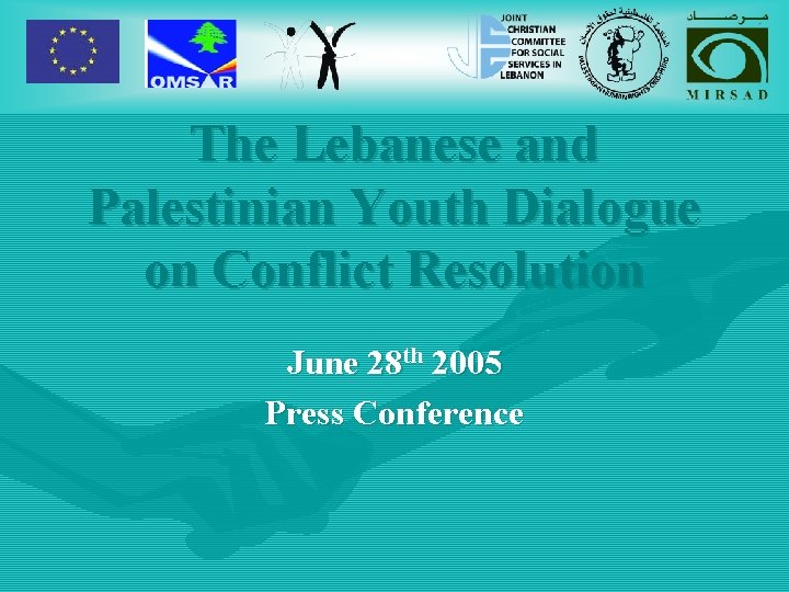 The Lebanese and Palestinian Youth Dialogue on Conflict Resolution June 28 th 2005 Press