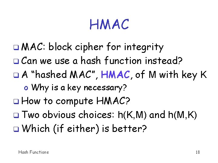 HMAC q MAC: block cipher for integrity q Can we use a hash function