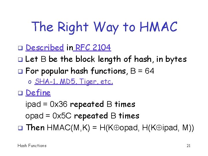 The Right Way to HMAC Described in RFC 2104 q Let B be the