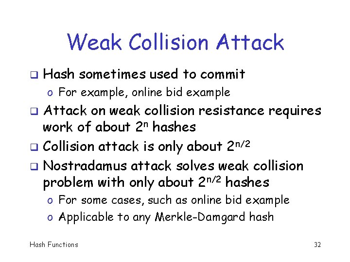 Weak Collision Attack q Hash sometimes used to commit o For example, online bid