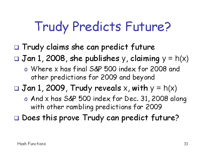 Trudy Predicts Future? Trudy claims she can predict future q Jan 1, 2008, she