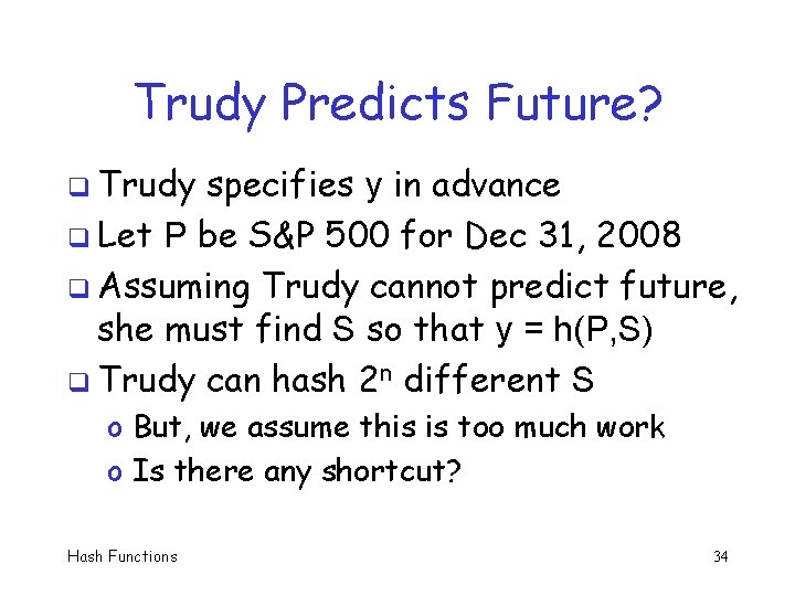 Trudy Predicts Future? q Trudy specifies y in advance q Let P be S&P