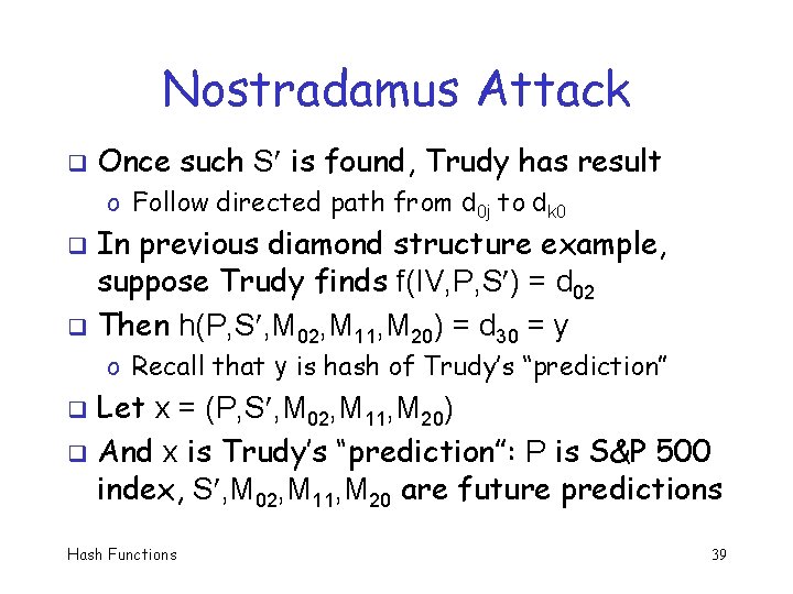 Nostradamus Attack q Once such S is found, Trudy has result o Follow directed