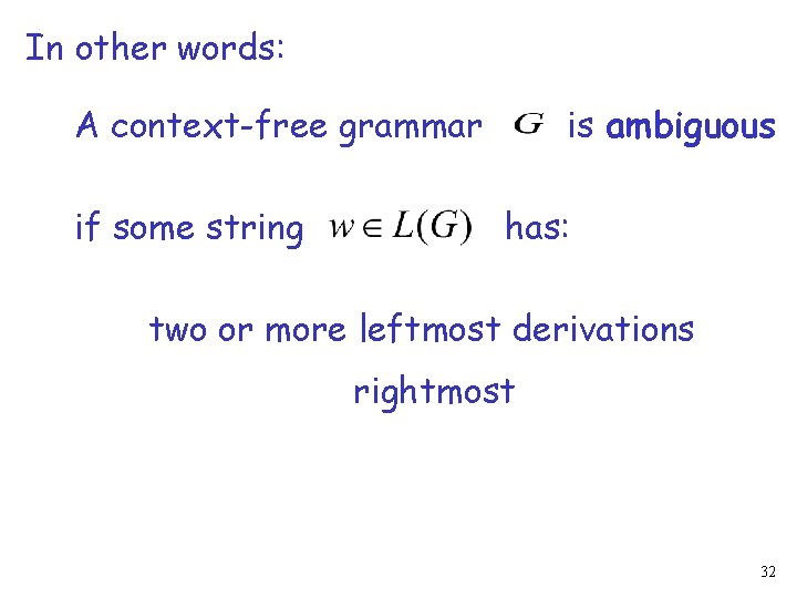 In other words: A context-free grammar if some string is ambiguous has: two or