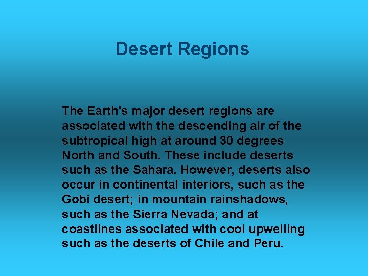Desert Regions The Earth's major desert regions are associated with the descending air of