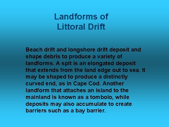 Landforms of Littoral Drift Beach drift and longshore drift deposit and shape debris to