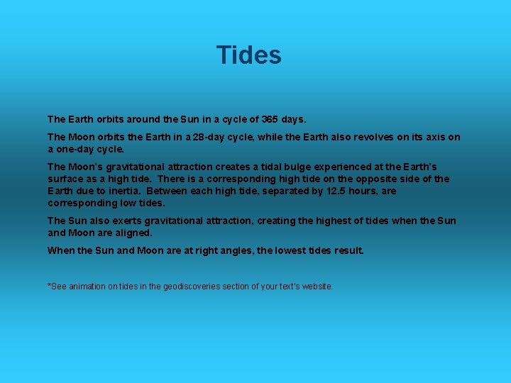 Tides The Earth orbits around the Sun in a cycle of 365 days. The
