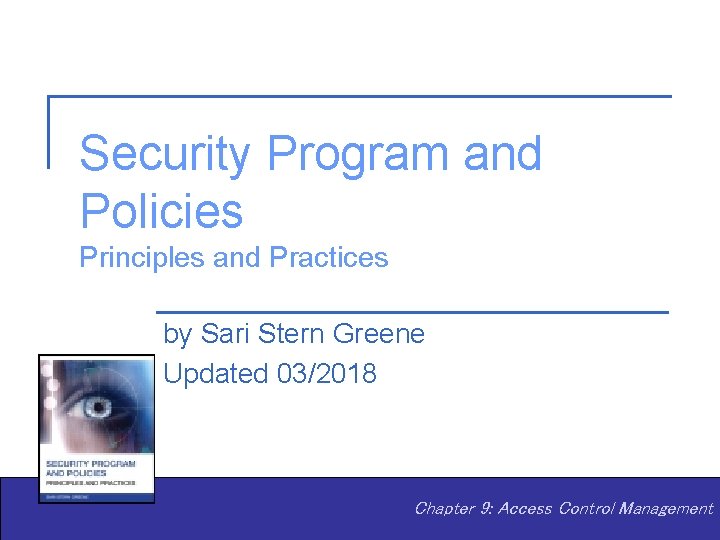 Security Program and Policies Principles and Practices by Sari Stern Greene Updated 03/2018 Chapter