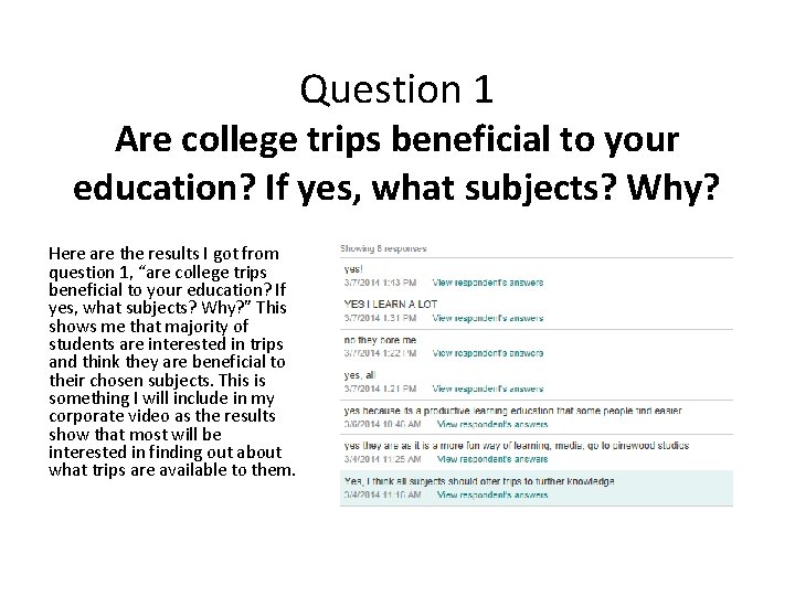 Question 1 Are college trips beneficial to your education? If yes, what subjects? Why?