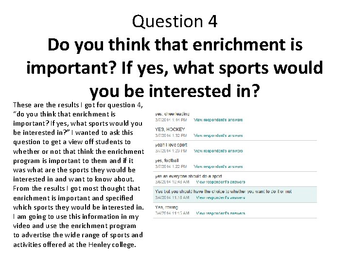 Question 4 Do you think that enrichment is important? If yes, what sports would