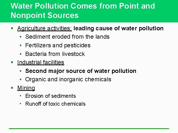 Water Pollution Comes from Point and Nonpoint Sources § Agriculture activities: leading cause of