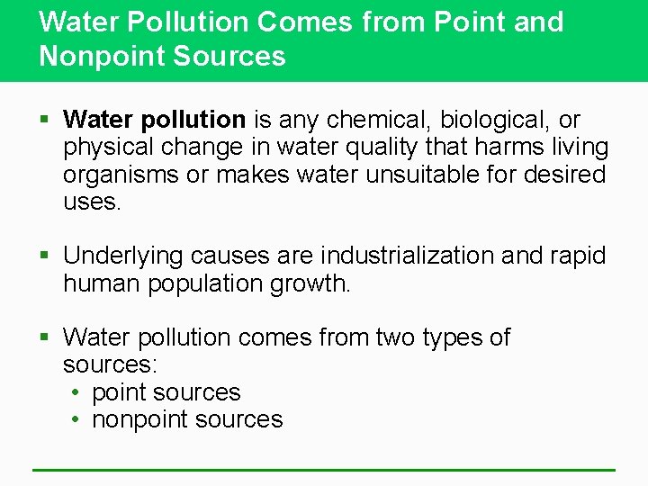 Water Pollution Comes from Point and Nonpoint Sources § Water pollution is any chemical,