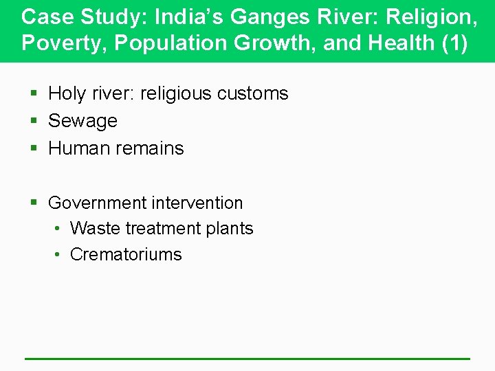 Case Study: India’s Ganges River: Religion, Poverty, Population Growth, and Health (1) § Holy