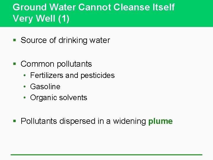 Ground Water Cannot Cleanse Itself Very Well (1) § Source of drinking water §