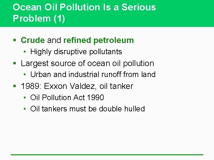 Ocean Oil Pollution Is a Serious Problem (1) § Crude and refined petroleum •