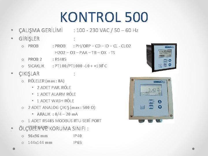 KONTROL 500 • ÇALIŞMA GERİLİMİ • GİRİŞLER o PROB 2 o SICAKLIK • ÇIKIŞLAR