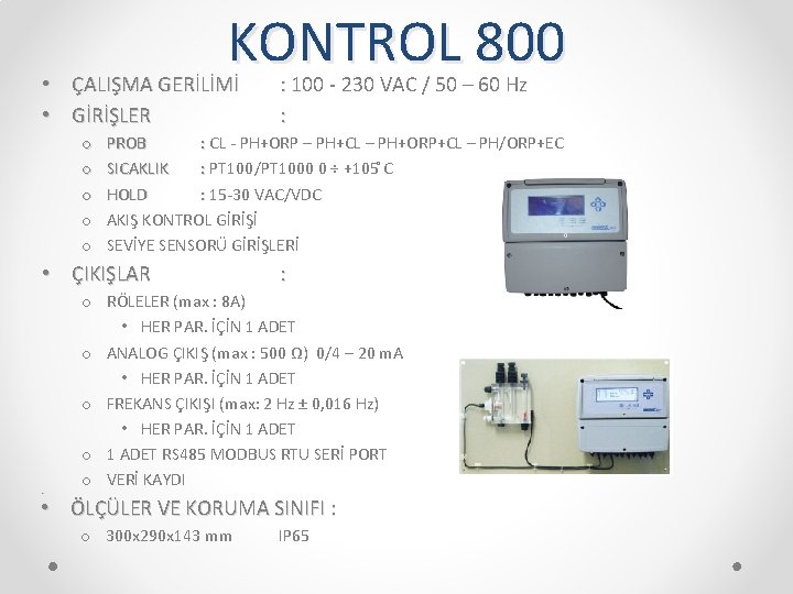 KONTROL 800 • ÇALIŞMA GERİLİMİ • GİRİŞLER o o o PROB : CL -