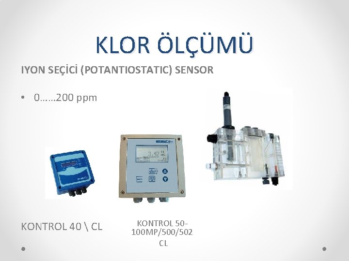 KLOR ÖLÇÜMÜ IYON SEÇİCİ (POTANTIOSTATIC) SENSOR • 0…… 200 ppm KONTROL 40  CL