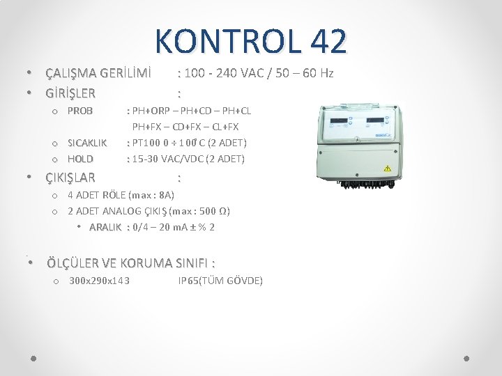  • ÇALIŞMA GERİLİMİ • GİRİŞLER o PROB o SICAKLIK o HOLD KONTROL 42